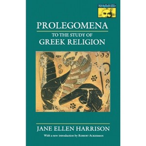 Prolegomena to the Study of Greek Religion - by  Jane Ellen Harrison (Paperback) - 1 of 1
