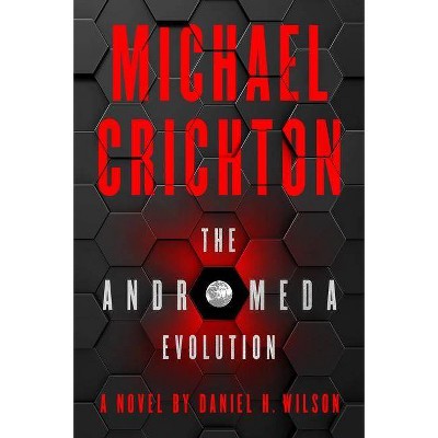 The Andromeda Evolution - by Michael Crichton & Daniel H Wilson (Hardcover)