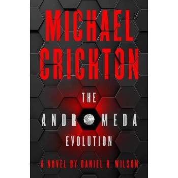 The Andromeda Evolution - by Michael Crichton & Daniel H Wilson