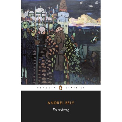 Petersburg - (Penguin Classics) by  Andrei Bely (Paperback)