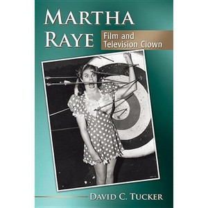 Martha Raye - by  David C Tucker (Paperback) - 1 of 1