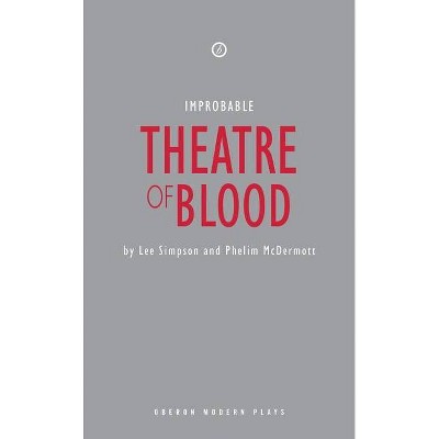 Theatre of Blood - (Oberon Modern Plays) by  Lee Simpson & Phelim McDermott (Paperback)