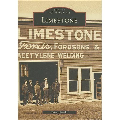 Limestone - (Images of America (Arcadia Publishing)) by  James Brooks (Paperback)