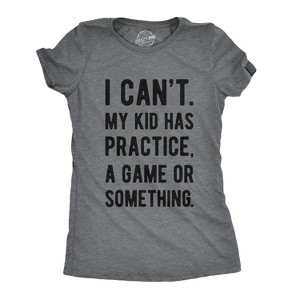 Womens I Cant My Kid Has Practice A Game Or Something T shirt Funny Best Mom Tee - Crazy Dog Women's T Shirt - 1 of 4