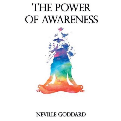 The Power Of Awareness - by  Neville Goddard (Paperback)