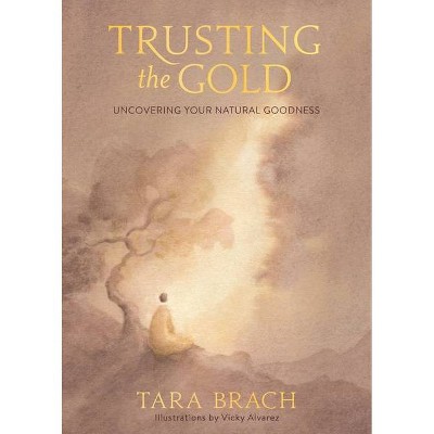 Trusting the Gold - by  Tara Brach (Hardcover)