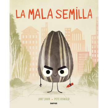 La Mala Semilla / The Bad Seed - by  Jory John (Hardcover)