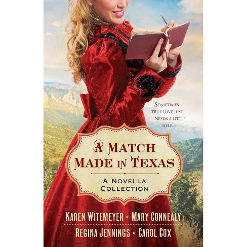 A Match Made in Texas 4-In-1 - by  Mary Connealy & Karen Witemeyer & Carol Cox & Regina Jennings (Paperback) - image 1 of 1