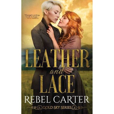 Leather and Lace - (Gold Sky) by  Rebel Carter (Paperback)