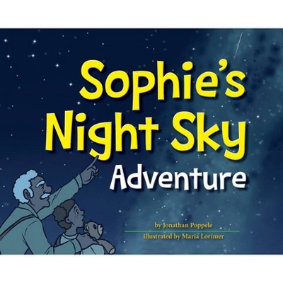 Sophie's Night Sky Adventure - by  Jonathan Poppele (Hardcover)