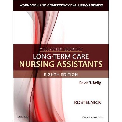 Workbook and Competency Evaluation Review for Mosby's Textbook for Long-Term Care Nursing Assistants - 8th Edition by  Clare Kostelnick (Paperback)