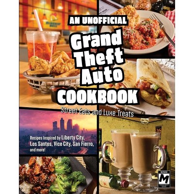 An Unofficial Grand Theft Auto Cookbook - by  Jarrett Melendez (Hardcover)