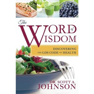 The Word of Wisdom - by  Scott Johnson (Paperback) - 1 of 1