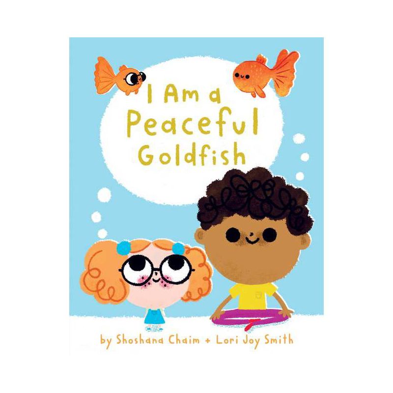 I Am a Peaceful Goldfish - (I Am Mindful) by  Shoshana Chaim (Hardcover), 1 of 2