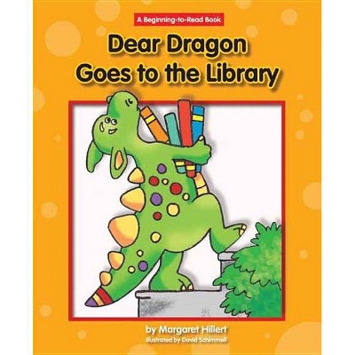 Dear Dragon Goes to the Library - (New Dear Dragon) by  Margaret Hillert (Paperback)