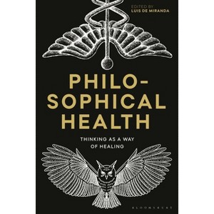 Philosophical Health - (Re-Inventing Philosophy as a Way of Life) by  Luis de Miranda & Keith Ansell Pearson & Michael Ure & Daniel Conway - 1 of 1