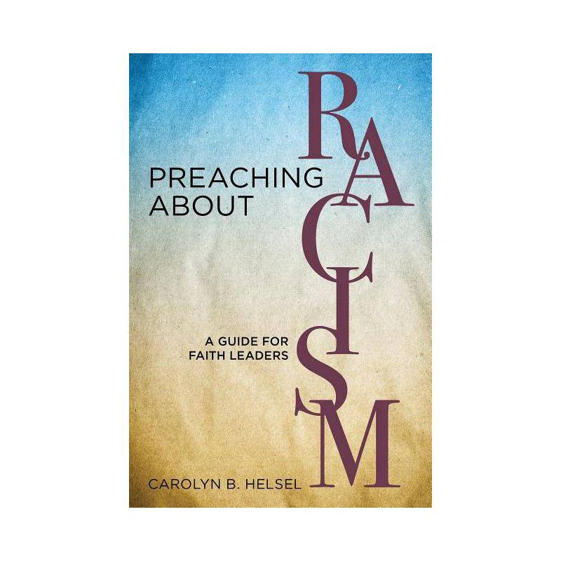 Preaching about Racism - by  Carolyn B Helsel (Paperback), 1 of 2