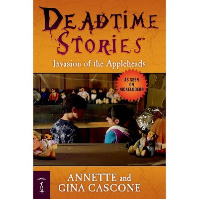 Invasion of the Appleheads - (Deadtime Stories) by  Annette Cascone (Paperback)