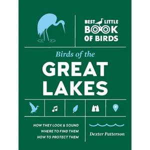 Birds of the Great Lakes - (Best Little Book of Birds) by  Dexter Patterson (Paperback) - 1 of 1