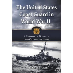 The United States Coast Guard in World War II - by  Thomas P Ostrom (Paperback) - 1 of 1