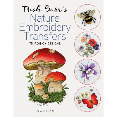 Trish Burr's Nature Embroidery Transfers - (Paperback)