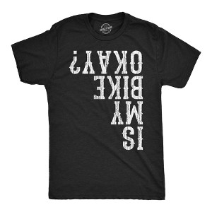 Mens Funny T Shirts Is My Bike Okay Sarcastic Upside Down Graphic Novelty Tee For Men - Crazy Dog Men's T Shirt with Fun Design - 1 of 4