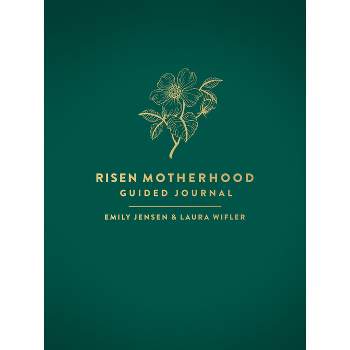 Risen Motherhood Guided Journal - by  Emily A Jensen & Laura Wifler (Hardcover)