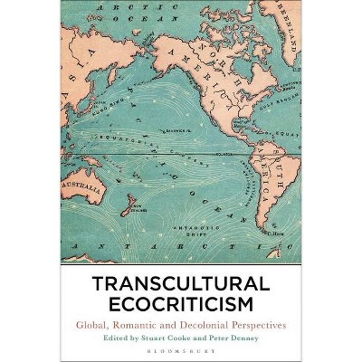 Transcultural Ecocriticism - by  Stuart Cooke & Peter Denney (Hardcover)