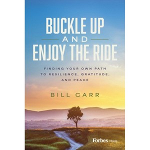 Buckle Up and Enjoy the Ride - by  Bill Carr (Hardcover) - 1 of 1
