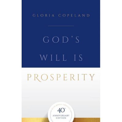 God's Will Is Prosperity - by  Gloria Copeland (Paperback)