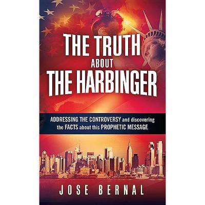 The Truth about the Harbinger - by  Jose Bernal (Paperback)