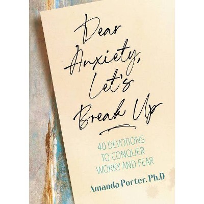 Dear Anxiety, Let's Break Up - by  Amanda Porter (Hardcover)
