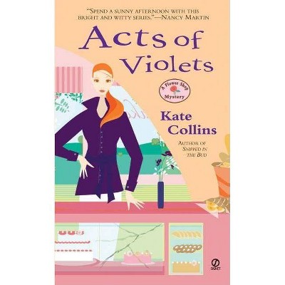 Acts of Violets - (Flower Shop Mysteries (Paperback)) by  Kate Collins (Paperback)