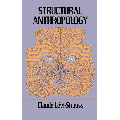 Structural Anthropology - by  Claude Levi-Strauss (Paperback)