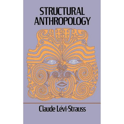 Structural Anthropology - by  Claude Levi-Strauss (Paperback)