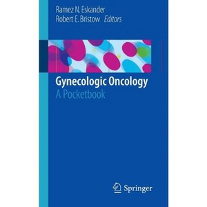 Gynecologic Oncology - by  Ramez N Eskander & Robert E Bristow (Paperback) - 1 of 1