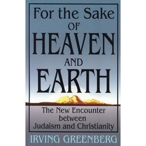For the Sake of Heaven and Earth - by  Greenberg (Paperback) - 1 of 1