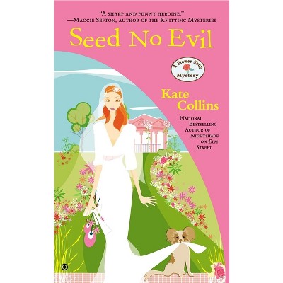 Seed No Evil - (Flower Shop Mystery) by  Kate Collins (Paperback)