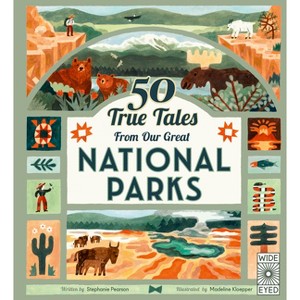 50 True Tales from Our Great National Parks - (Americana) by  Stephanie Pearson (Hardcover) - 1 of 1
