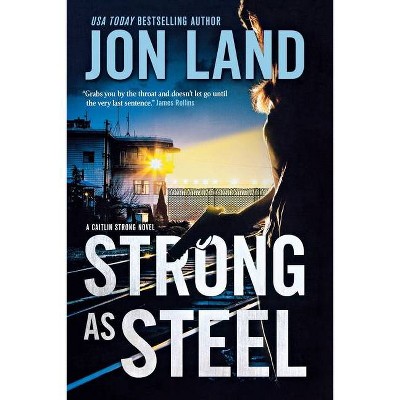 Strong as Steel - (Caitlin Strong Novels) by  Jon Land (Paperback)