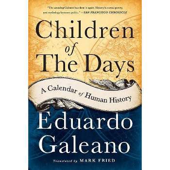 Children of the Days - by  Eduardo Galeano (Paperback)