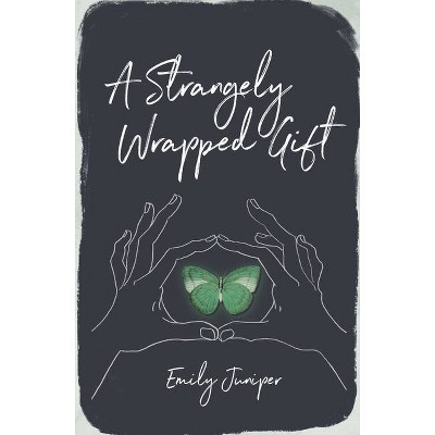 A Strangely Wrapped Gift - by Emily Juniper (Paperback)