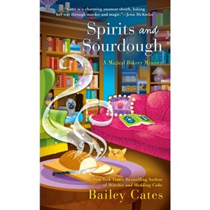 Spirits and Sourdough - (Magical Bakery Mystery) by  Bailey Cates (Paperback) - 1 of 1