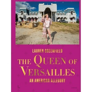 The Queen of Versailles - by  Lauren Greenfield (Hardcover) - 1 of 1