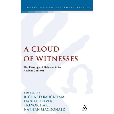 A Cloud of Witnesses - (Library of New Testament Studies) by  Richard Bauckham & Chris Keith & Daniel Driver & Trevor Hart & Nathan MacDonald