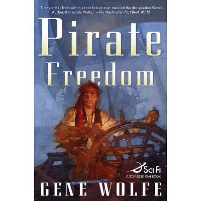 Pirate Freedom - by  Gene Wolfe (Paperback)