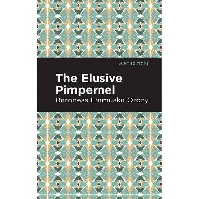 The Elusive Pimpernel - (Mint Editions (Grand Adventures)) by  Emmuska Orczy (Paperback)