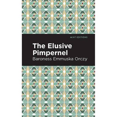 The Elusive Pimpernel - (Mint Editions) by  Emmuska Orczy (Hardcover)