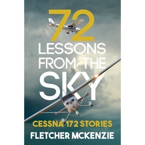 72 Lessons From The Sky - (Lessons from the Sky) by  Fletcher McKenzie (Paperback) - 1 of 1