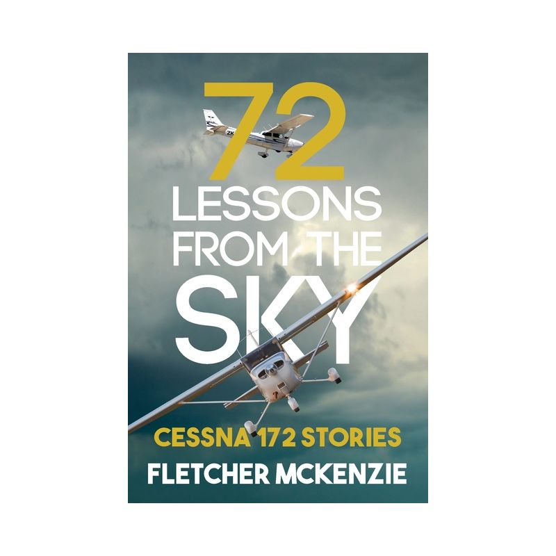 72 Lessons From The Sky - (Lessons from the Sky) by  Fletcher Wa McKenzie (Paperback), 1 of 2